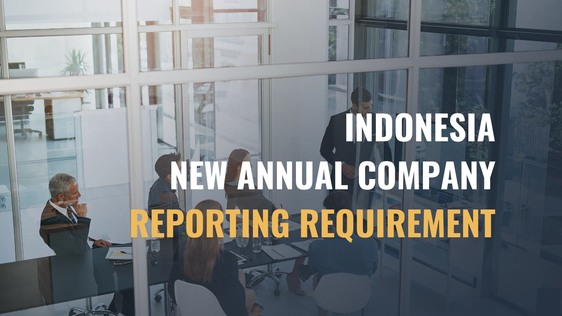 Indonesia New Annual Company Reporting Requirement: What PT and PT PMA Companies Must Know in 2026