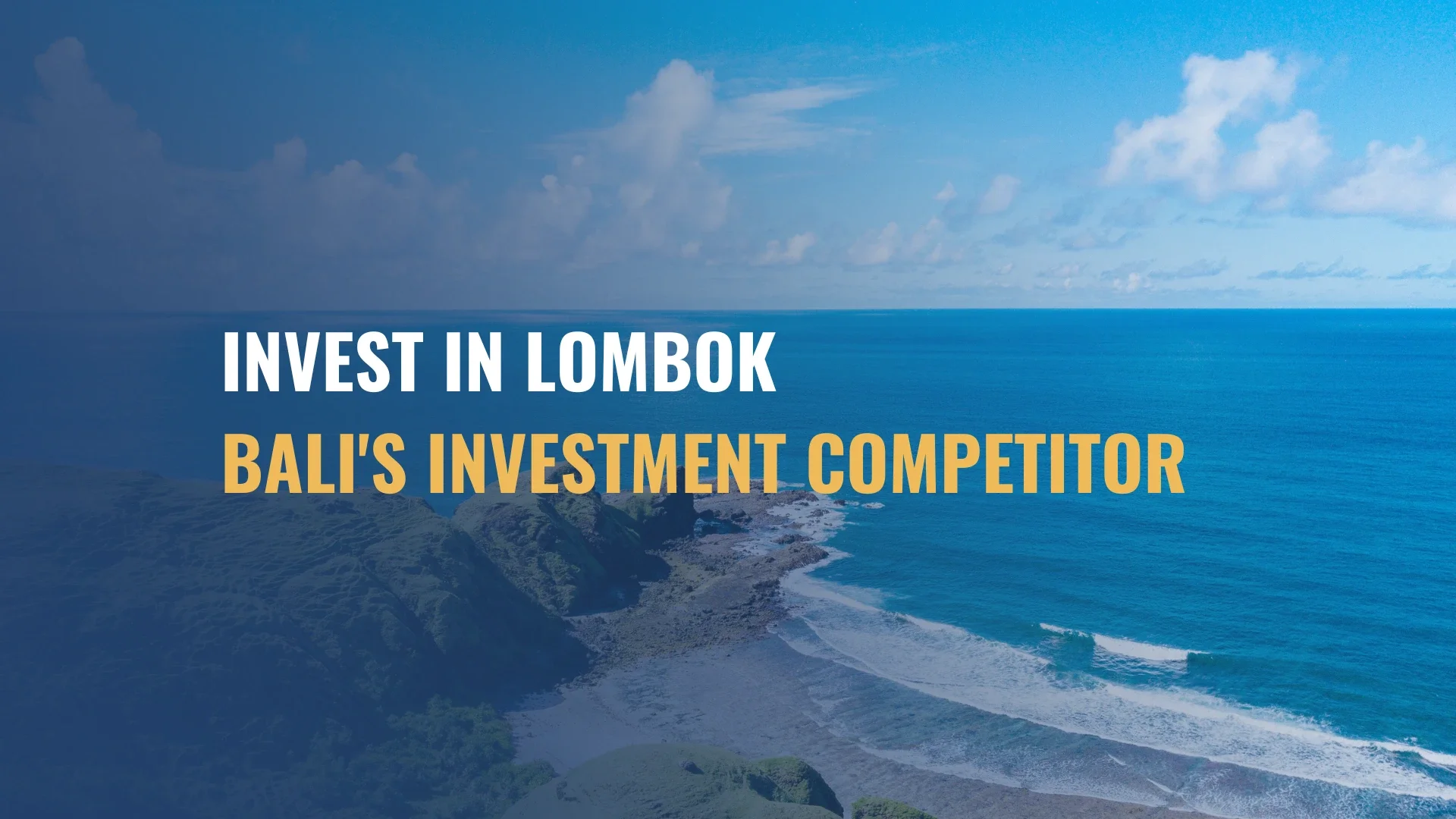 Invest in Lombok - Why It is Becoming Bali's Biggest Investment Competitor in 2026